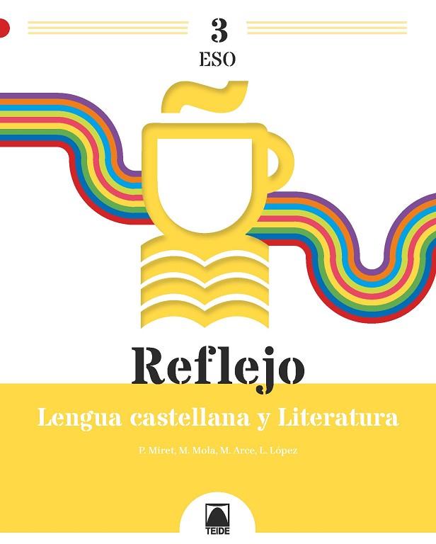 REFLEJO 3 LENGUA CASTELLANA Y LITERATURA 3 ESO | 9788430772902 | ARCE LASSO, MERCÈ/MIRET PUIG, PAU/MOLA MARTÍ, MONTSERRAT/LÓPEZ SUSARTE, LOPE | Llibreria Online de Vilafranca del Penedès | Comprar llibres en català