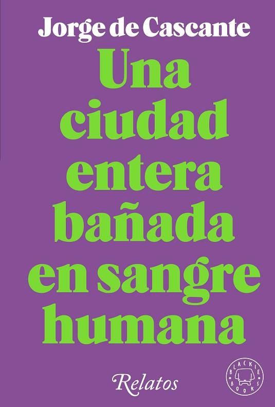 UNA CIUDAD ENTERA BAÑADA EN SANGRE HUMANA | 9788418733994 | DE CASCANTE, JORGE | Llibreria Online de Vilafranca del Penedès | Comprar llibres en català