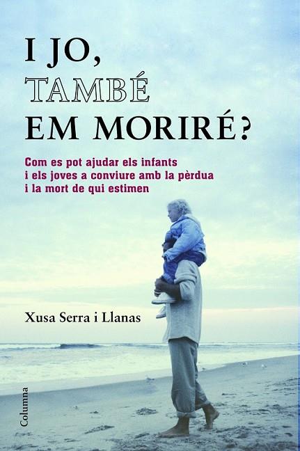 I JO TAMBE EM MORIRE? | 9788466418393 | SERRA I LLANAS, XUSA | Llibreria Online de Vilafranca del Penedès | Comprar llibres en català