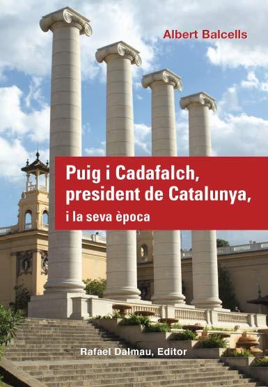 PUIG I CADAFALCH PRESIDENT DE CATALUNYA I LA SEVA ÈPOCA | 9788423207800 | BALCELLS, ALBERT | Llibreria Online de Vilafranca del Penedès | Comprar llibres en català