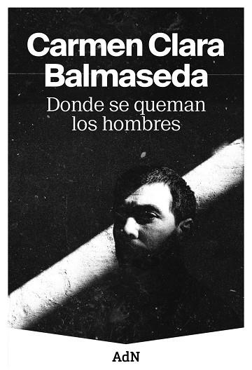 DONDE SE QUEMAN LOS HOMBRES | 9788410138001 | BALMASEDA, CARMEN CLARA | Llibreria Online de Vilafranca del Penedès | Comprar llibres en català