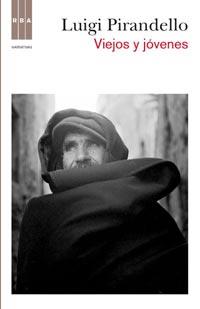 VIEJOS Y JOVENES | 9788498678710 | PIRANDELLO, LUIGI | Llibreria L'Odissea - Libreria Online de Vilafranca del Penedès - Comprar libros