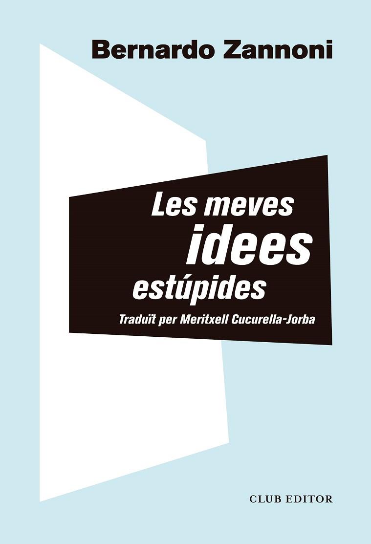 LES MEVES IDEES ESTUPIDES | 9788473293914 | ZANNONI, BERNARDO | Llibreria Online de Vilafranca del Penedès | Comprar llibres en català