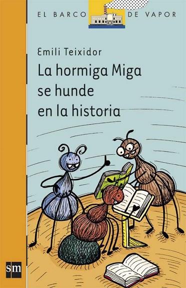 LA HORMIGA MIGA SE HUNDE EN LA HISTORIA | 9788467543117 | TEIXIDOR, EMILI | Llibreria Online de Vilafranca del Penedès | Comprar llibres en català