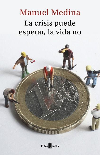 LA CRISIS PUEDE ESPERAR, LA VIDA NO | 9788401019203 | MEDINA, MANUEL | Llibreria Online de Vilafranca del Penedès | Comprar llibres en català