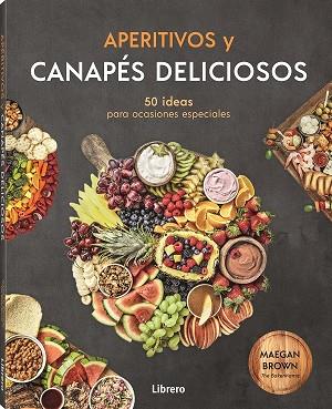 APERITIVOS Y CANAPES DELICIOSOS | 9788411540179 | BROWN, MEGAN | Llibreria Online de Vilafranca del Penedès | Comprar llibres en català