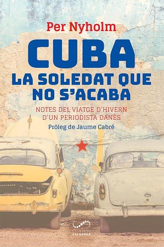 CUBA, LA SOLEDAT QUE NO S'ACABA | 9788417611354 | NYHOLM, PER | Llibreria L'Odissea - Libreria Online de Vilafranca del Penedès - Comprar libros
