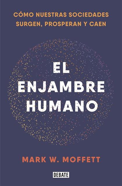 EL ENJAMBRE HUMANO | 9788418006401 | MOFFETT, MARK W. | Llibreria Online de Vilafranca del Penedès | Comprar llibres en català