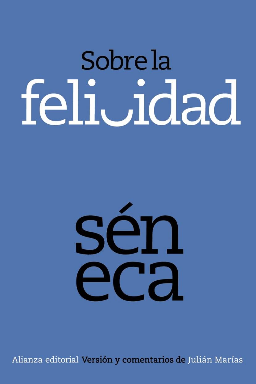 SOBRE LA FELICIDAD | 9788420678375 | SÉNECA | Llibreria Online de Vilafranca del Penedès | Comprar llibres en català