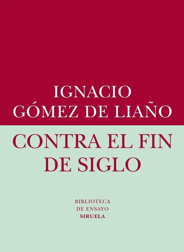 CONTRA EL FIN DE SIGLO | 9788416208401 | GÓMEZ DE LIAÑO, IGNACIO | Llibreria Online de Vilafranca del Penedès | Comprar llibres en català