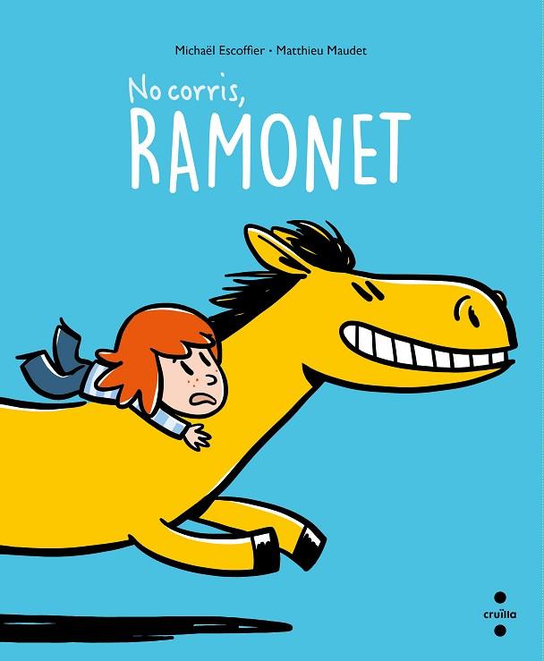 NO CORRIS RAMONET! | 9788466150194 | ESCOFFIER, MICHAËL | Llibreria Online de Vilafranca del Penedès | Comprar llibres en català