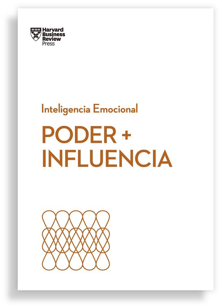 PODER + INFLUENCIA. SERIE INTELIGENCIA EMOCIONAL HBR | 9788417963095 | HARVARD BUSINESS REVIEW/CABLE, DAN/BREGMAN, PETER/MONARTH, HARRISON | Llibreria Online de Vilafranca del Penedès | Comprar llibres en català
