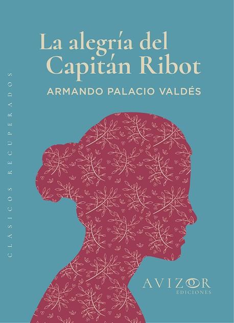 LA ALEGRÍA DEL CAPITÁN RIBOT | 9788409387533 | ARMANDO PALACIO VALDÉS | Llibreria Online de Vilafranca del Penedès | Comprar llibres en català