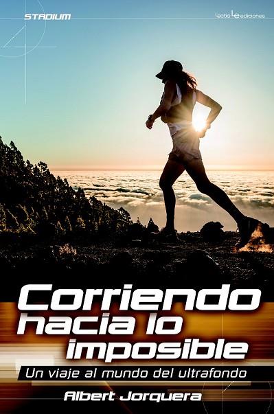 CORRIENDO HACIA LO IMPOSIBLE | 9788416012565 | JORQUERA MESTRES, ALBERT | Llibreria Online de Vilafranca del Penedès | Comprar llibres en català