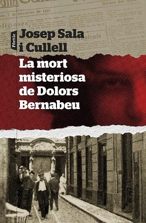 LA MORT MISTERIOSA DE DOLORS BERNABEU | 9788498095289 | SALA I CULLELL, JOSEP | Llibreria Online de Vilafranca del Penedès | Comprar llibres en català