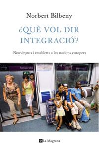 QUE VOL DIR INTEGRACIO | 9788474109948 | BILBENY, NORBERT | Llibreria Online de Vilafranca del Penedès | Comprar llibres en català