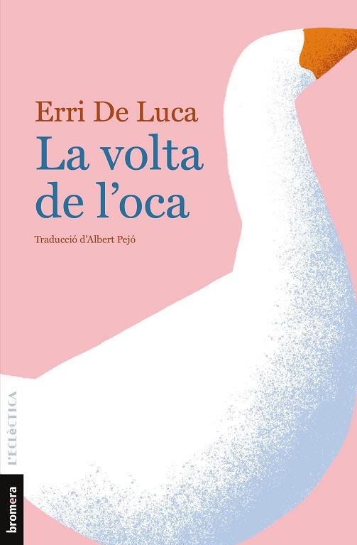 LA VOLTA DE L'OCA | 9788490261873 | DE LUCA, ERRI | Llibreria Online de Vilafranca del Penedès | Comprar llibres en català
