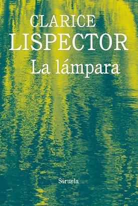 LA LÁMPARA | 9788416964321 | LISPECTOR, CLARICE | Llibreria Online de Vilafranca del Penedès | Comprar llibres en català