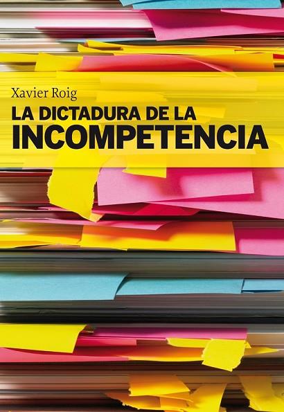 LA DICTADURA DE LA INCOMPETENCIA | 9788498750553 | ROIG, XAVIER | Llibreria Online de Vilafranca del Penedès | Comprar llibres en català