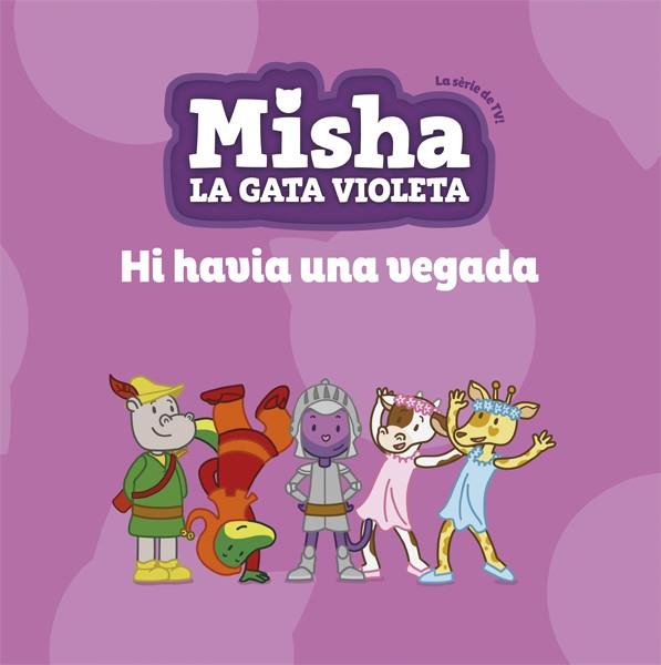 MISHA, LA GATA VIOLETA 5. HI HAVIA UNA VEGADA | 9788424663872 | Llibreria Online de Vilafranca del Penedès | Comprar llibres en català