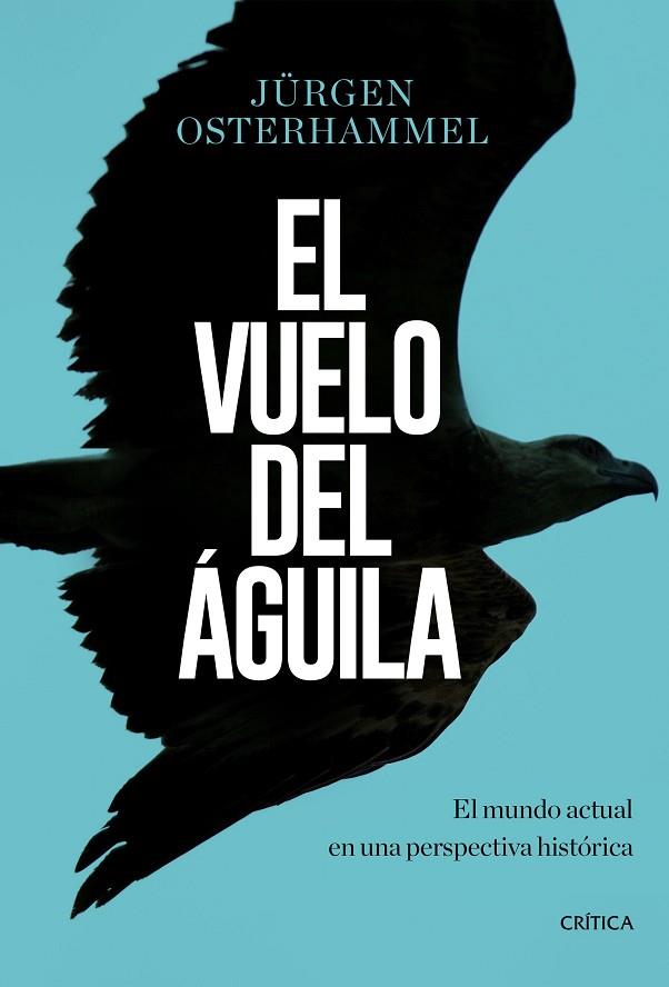 EL VUELO DEL ÁGUILA | 9788491990420 | OSTERHAMMEL, JÜRGEN | Llibreria Online de Vilafranca del Penedès | Comprar llibres en català