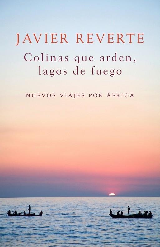 COLINAS QUE ARDEN LAGOS DE FUEGO | 9788401347931 | REVERTE, JAVIER | Llibreria Online de Vilafranca del Penedès | Comprar llibres en català