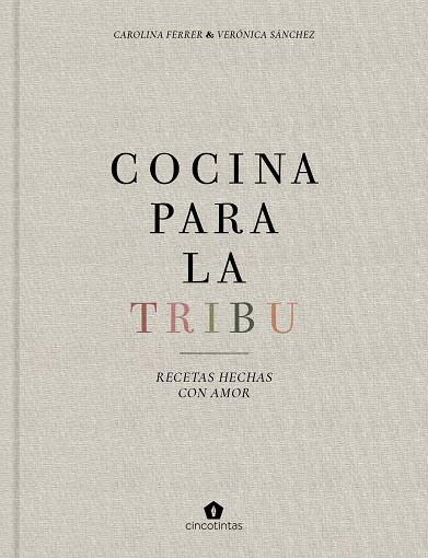 COCINA PARA LA TRIBU | 9788416407996 | FERRER SAMPERE, CAROLINA/SÁNCHEZ MANCEBO, VERÓNICA | Llibreria Online de Vilafranca del Penedès | Comprar llibres en català