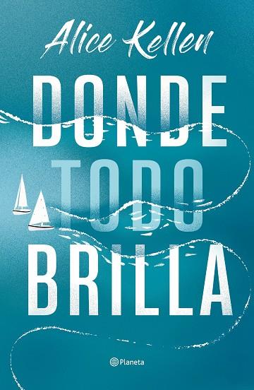 DONDE TODO BRILLA | 9788408269281 | KELLEN, ALICE | Llibreria Online de Vilafranca del Penedès | Comprar llibres en català
