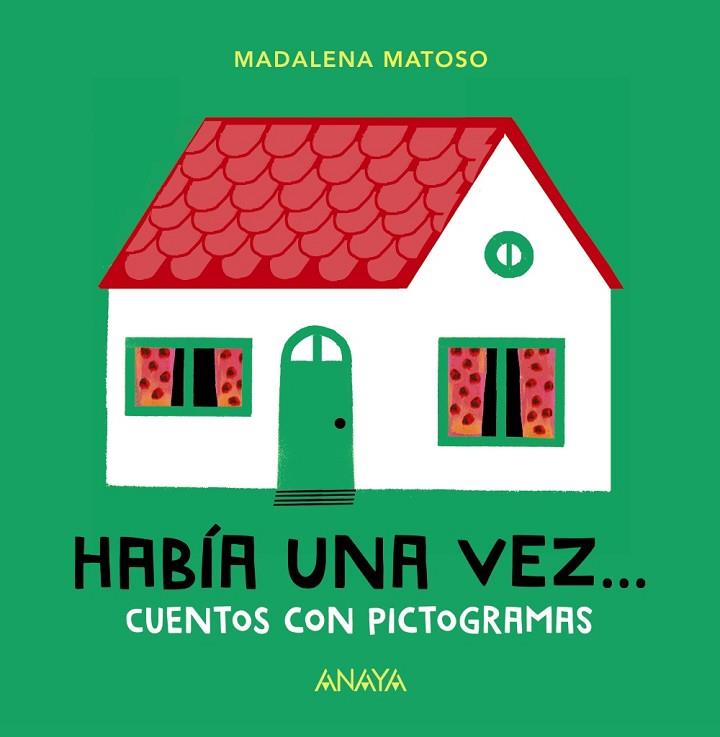 HABÍA UNA VEZ CUENTOS CON PICTOGRAMAS | 9788469847213 | MATOSO, MADALENA | Llibreria Online de Vilafranca del Penedès | Comprar llibres en català