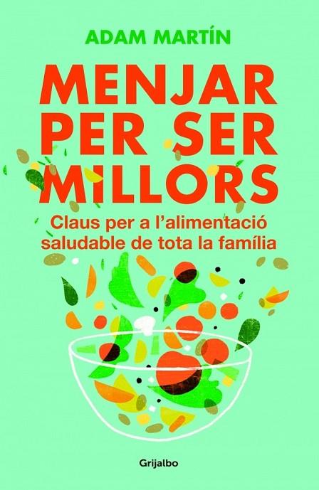 MENJAR PER SER MILLORS | 9788401388859 | MARTIN, ADAM | Llibreria Online de Vilafranca del Penedès | Comprar llibres en català