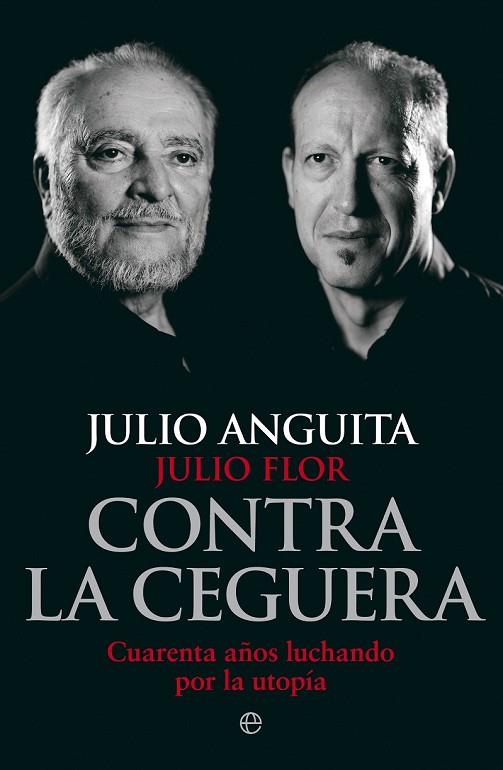 CONTRA LA CEGUERA | 9788499709321 | ANGUITA, JULIO / FLOR, JULIO | Llibreria Online de Vilafranca del Penedès | Comprar llibres en català