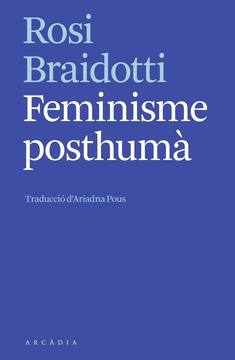 FEMINISME POSTHUMÀ | 9788412542752 | BRAIDOTTI, ROSI | Llibreria Online de Vilafranca del Penedès | Comprar llibres en català