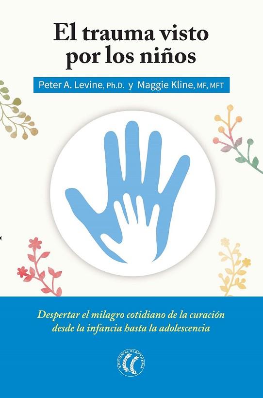 EL TRAUMA VISTO POR LOS NIÑOS | 9788494408410 | LEVINE, PETER A. / KLINE, MAGGIE | Llibreria Online de Vilafranca del Penedès | Comprar llibres en català