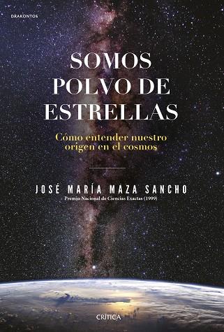 SOMOS POLVO DE ESTRELLAS | 9788491992431 | MAZA, JOSÉ MARÍA | Llibreria Online de Vilafranca del Penedès | Comprar llibres en català
