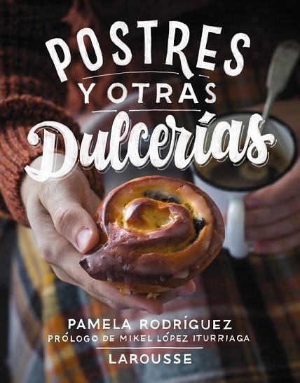 POSTRES Y OTRAS DULCERÍAS | 9788416124923 | RODRÍGUEZ RODRÍGUEZ, PAMELA | Llibreria Online de Vilafranca del Penedès | Comprar llibres en català
