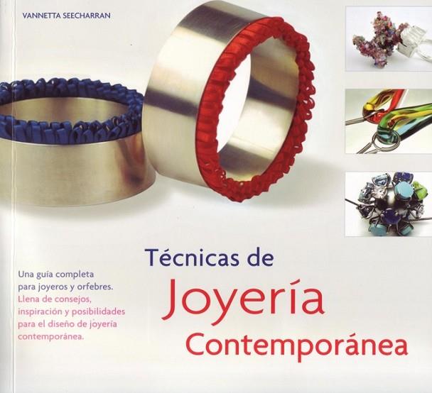TECNICAS DE JOYERIA CONTEMPORANEA | 9788495376985 | SEECHARRAN, VANNETTA | Llibreria L'Odissea - Libreria Online de Vilafranca del Penedès - Comprar libros