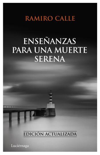 ENSEÑANZAS PARA UNA MUERTE SERENA | 9788492545414 | CALLE, RAMIRO | Llibreria Online de Vilafranca del Penedès | Comprar llibres en català