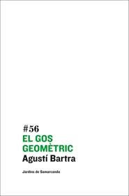 EL GOS GEOMETRIC | 9788497663663 | BARTRA, AGUSTI | Llibreria Online de Vilafranca del Penedès | Comprar llibres en català