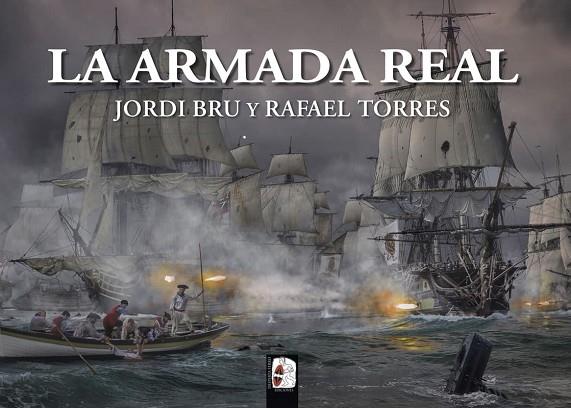 LA ARMADA REAL | 9788412815818 | BRU, JORDI/TORRES, RAFAEL | Llibreria Online de Vilafranca del Penedès | Comprar llibres en català