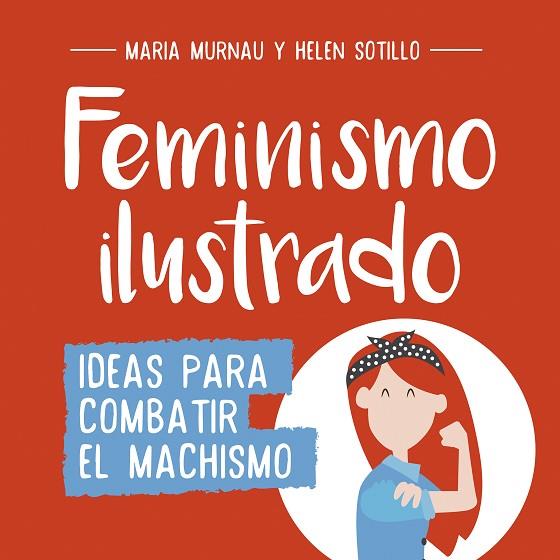 FEMINISMO ILUSTRADO | 9788490438404 | MURNAU, MARÍA / SOTILLO, HELEN | Llibreria Online de Vilafranca del Penedès | Comprar llibres en català