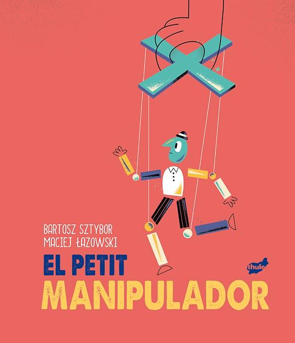 EL PETIT MANIPULADOR | 9788418702099 | SZTYBOR, BARTOSZ | Llibreria Online de Vilafranca del Penedès | Comprar llibres en català