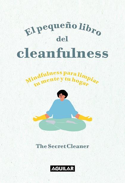 EL PEQUEÑO LIBRO DEL CLEANFULNESS | 9788403522046 | THE SECRET CLEANER | Llibreria Online de Vilafranca del Penedès | Comprar llibres en català