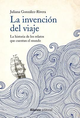 LA INVENCIÓN DEL VIAJE | 9788491814627 | GONZÁLEZ-RIVERA, JULIANA | Llibreria Online de Vilafranca del Penedès | Comprar llibres en català