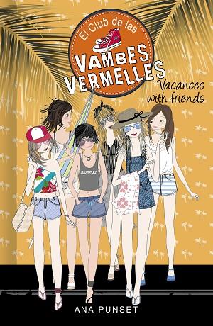 VACANCES WITH FRIENDS (SÈRIE EL CLUB DE LES VAMBES VERMELLES 19) | 9788418483004 | PUNSET, ANA | Llibreria Online de Vilafranca del Penedès | Comprar llibres en català