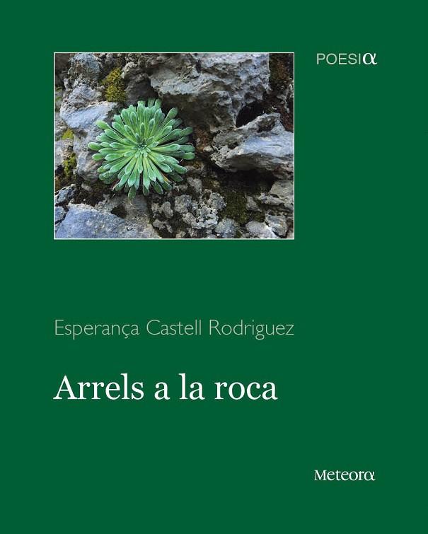 ARRELS A LA ROCA | 9788494542800 | CASTELL RODRIGUEZ, ESPERANÇA | Llibreria Online de Vilafranca del Penedès | Comprar llibres en català