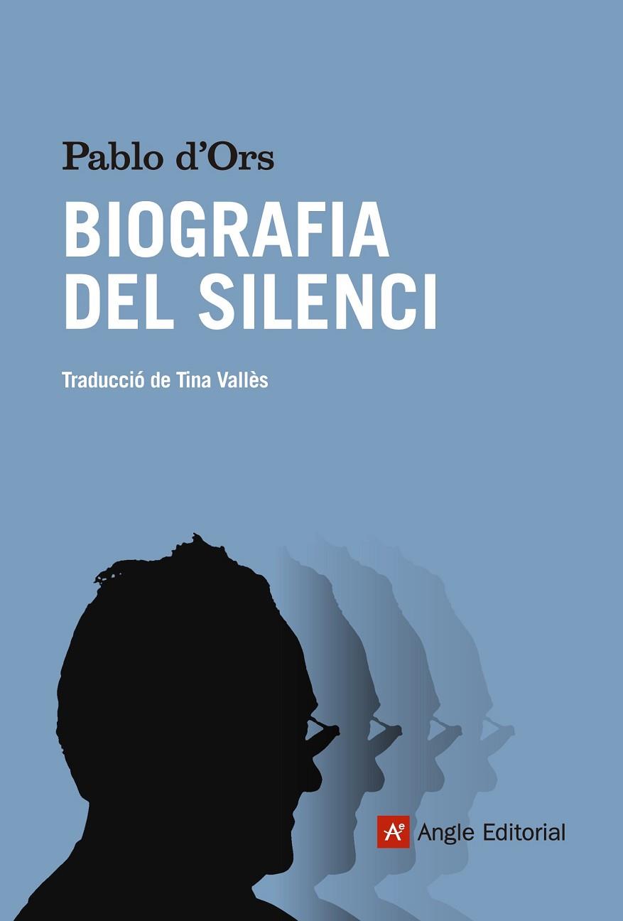 BIOGRAFIA DEL SILENCI | 9788415695301 | D'ORS, PABLO | Llibreria Online de Vilafranca del Penedès | Comprar llibres en català