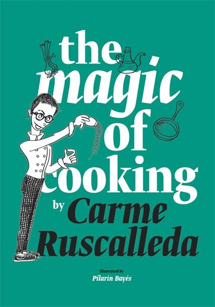 THE MAGIC OF COOKING | 9788416670239 | RUSCALLEDA, CARME | Llibreria Online de Vilafranca del Penedès | Comprar llibres en català