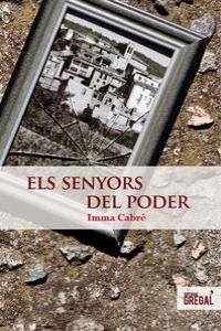 ELS SENYORS DEL PODER | 9788494150043 | CABRE, IMMA | Llibreria Online de Vilafranca del Penedès | Comprar llibres en català