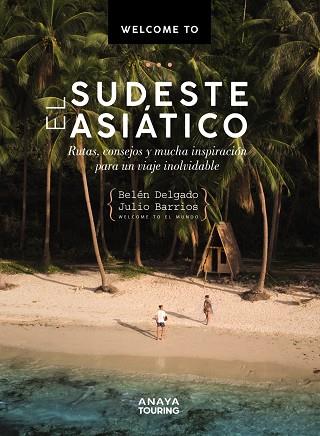 WELCOME TO EL SUDESTE ASIÁTICO | 9788491584414 | DELGADO OLEA, BELÉN/BARRIOS ÁLVAREZ, JULIO | Llibreria Online de Vilafranca del Penedès | Comprar llibres en català