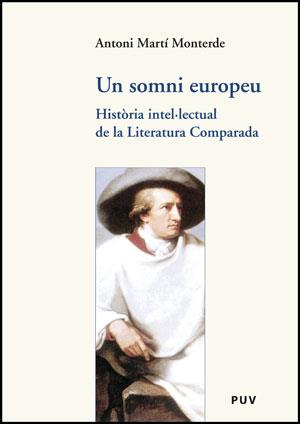 UN SOMNI EUROPEU HISTORIA INTEL·LECTUAL DE LITERATURA COMPAR | 9788437074153 | MARTI MONTERDE, ANTONI | Llibreria Online de Vilafranca del Penedès | Comprar llibres en català